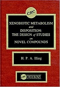 Xenobiotic Metabolism and Disposition: The Design of Studies on Novel Compounds (Hardcover)