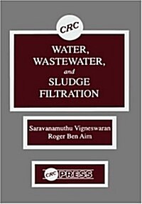Water, Wastewater, and Sludge Filtration (Hardcover)