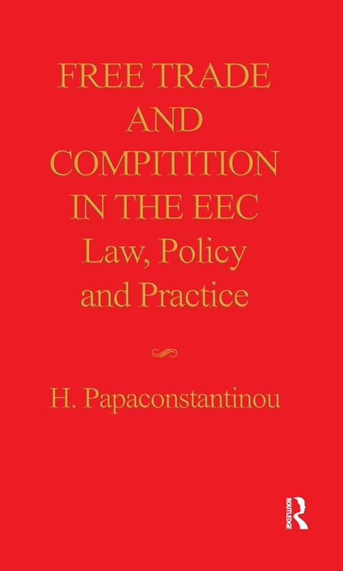Free Trade and Competition in the EEC : Law, Policy and Practice (Hardcover)