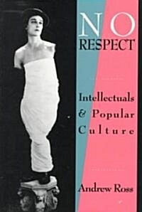 No Respect : Intellectuals and Popular Culture (Paperback)