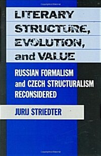 Literary Structure, Evolution, and Value: Russian Formalism and Czech Structuralism Reconsidered (Hardcover)
