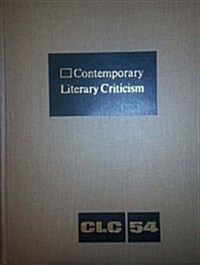 Contemporary Literary Criticism: Criticism of the Works of Todays Novelists, Poets, Playwrights, Short Story Writers, Scriptwriters, and Other Creati (Hardcover)