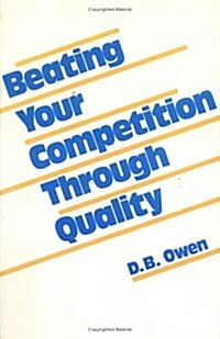 Beating Your Competition Through Quality (Paperback)