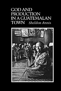 God and Production in a Guatemalan Town (Paperback, Reprint)