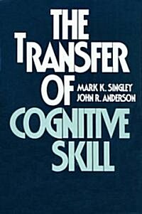 The Transfer of Cognitive Skill (Hardcover)