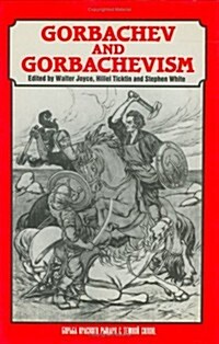 Gorbachev and Gorbachevism (Hardcover)