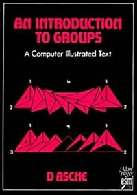 An Introduction to Groups : A Computer Illustrated Text (Paperback)