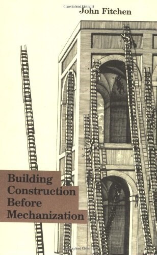 Building Construction Before Mechanization (Paperback, Revised)