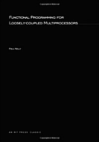 Functional Programming for Loosely-Coupled Multiprocessors (Paperback)