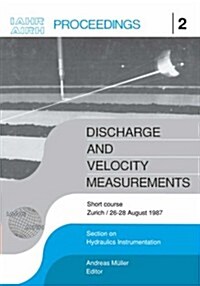 Discharge and Velocity Measurements: Proceedings of a short course, Z?ich, 26-27 August 1987 (Hardcover)