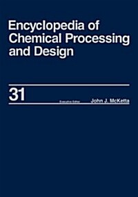 Encyclopedia of Chemical Processing and Design: Volume 31 - Natural Gas Liquids and Natural Gasoline to Offshore Process Piping: High Performance Allo (Hardcover)