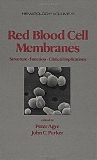 Red Blood Cell Membranes: Structure: Function: Clinical Implications (Hardcover)