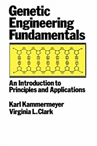 Genetic Engineering Fundamentals: An Introduction to Principles and Applications (Hardcover)