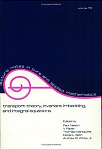 Transport Theory: Invariant Imbedding, and Integral Equations: Proceedings in Honor of G.M. Wings 65th Birthday (Paperback)