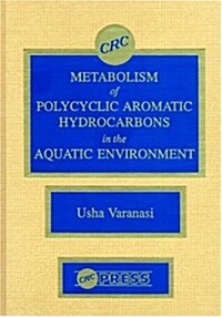 Metabolism of Polycyclic Aromatic Hydrocarbons in the Aquatic Environment (Hardcover)