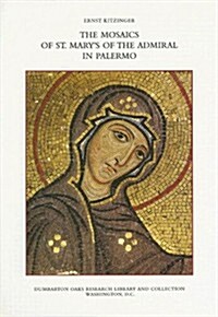 The Mosaics of St. Marys of the Admiral in Palermo: With a Chapter on the Architecture of the Church by Slobodan Ćurčic (Hardcover)