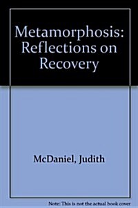 Metamorphosis: Reflections on Recovery (Hardcover)