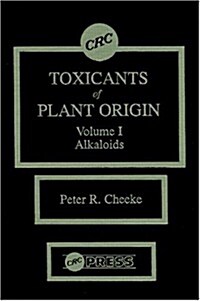 Toxicants of Plant Origin: Alkaloids, Volume I (Hardcover)