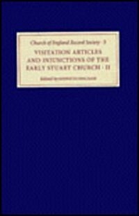 Visitation Articles and Injunctions of the Early Stuart Church: II. 1625-1642 (Hardcover)