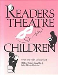 Readers Theatre for Children: Scripts and Script Development (Paperback)