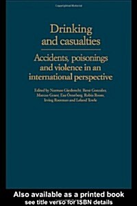 Drinking and Casualties : Accidents, Poisonings and Violence in an International Perspective (Hardcover)