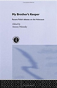 My Brothers Keeper : Recent Polish Debates on the Holocaust (Hardcover)