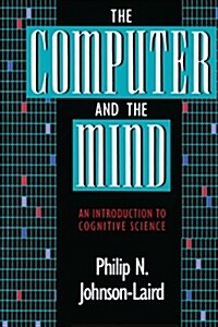 The Computer and the Mind: An Introduction to Cognitive Science (Paperback)