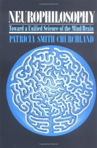 Neurophilosophy: Toward a Unified Science of the Mind-Brain (Paperback, Revised)