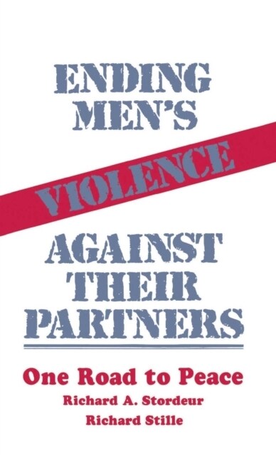 Ending Men′s Violence Against Their Partners: One Road to Peace (Hardcover)