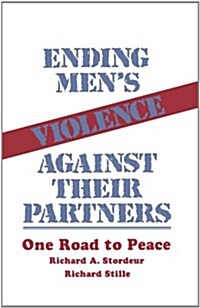 Ending Mens Violence Against Their Partners: One Road to Peace (Paperback)
