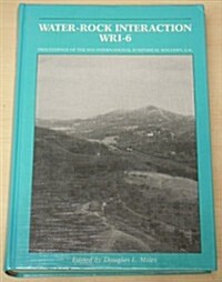 Water-Rock Interaction (Wri-6): Proceedings of the 6th International Symposium (Wri-6), Malvern, UK, 3-6 August 1989 (Hardcover)