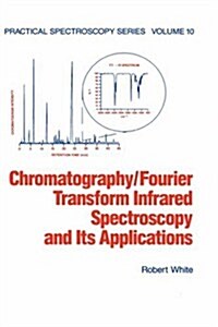 Chromatography/Fourier Transform Infrared Spectroscopy and Its Applications (Hardcover)