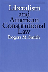 Liberalism and American Constitutional Law (Paperback, 2, With a New Pref)