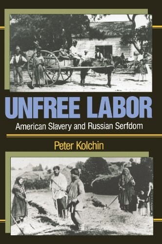 Unfree Labor: American Slavery and Russian Serfdom (Paperback, Revised)