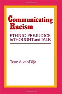 Communicating Racism: Ethnic Prejudice in Thought and Talk (Paperback)