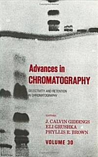 Advances in Chromatography: Volume 30 (Hardcover)