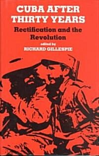 Cuba After Thirty Years : Rectification and the Revolution (Hardcover)