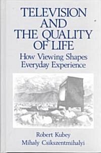 Television and the Quality of Life: How Viewing Shapes Everyday Experience (Hardcover)