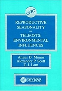 Reproductive Seasonality in Teleosts: Environmental Influences (Hardcover)