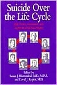 Suicide Over the Life Cycle: Risk Factors, Assessment, and Treatment of Suicidal Patients (Hardcover)