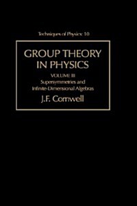 Group Theory in Physics: Supersymmetries and Infinite-Dimensional Algebrasvolume 3 (Paperback, Revised)