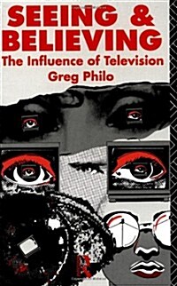 Seeing and Believing : The Influence of Television (Paperback)