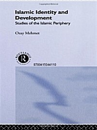 Islamic Identity and Development : Studies of the Islamic Periphery (Hardcover)