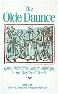 The Olde Daunce: Love, Friendship, Sex, and Marriage in the Medieval World (Hardcover)