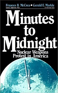 Minutes to Midnight: Nuclear Weapons Protest in America (Paperback)