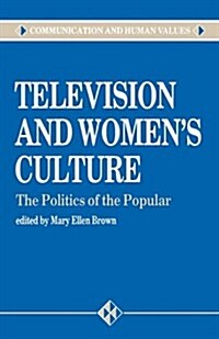 Television and Womens Culture : The Politics of the Popular (Paperback)