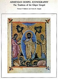 Armenian Gospel Iconography: The Tradition of the Glajor Gospel (Hardcover)