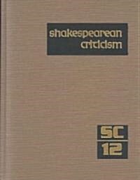 Shakespearean Criticism: Excerpts from the Criticism of William Shakespeares Plays & Poetry, from the First Published Appraisals to Current Ev (Hardcover)