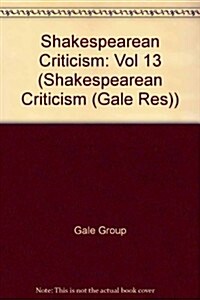 Shakespearean Criticism: Excerpts from the Criticism of William Shakespeares Plays & Poetry, from the First Published Appraisals to Current Ev (Hardcover)