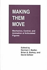 Making Them Move: Mechanics, Control & Animation of Articulated Figures (Hardcover)